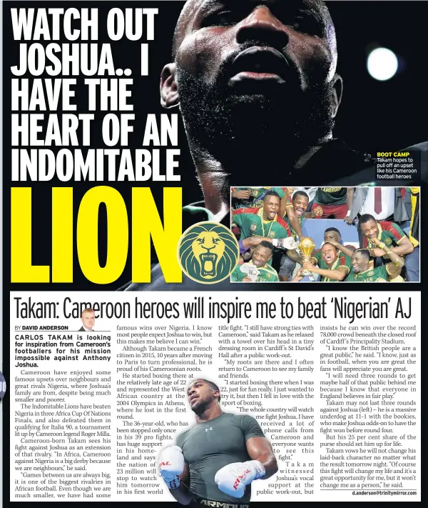  ??  ?? BOOT CAMP Takam hopes to pull off an upset like his Cameroon football heroes