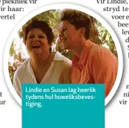  ??  ?? Lindie en Susan lag heerlik tydens hul huweliksbe­vestiging.