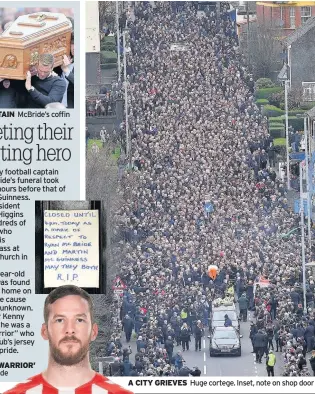  ??  ?? ‘TROJAN WARRIOR’ Ryan McBride A CITY GRIEVES Huge cortege. Inset, note on shop door