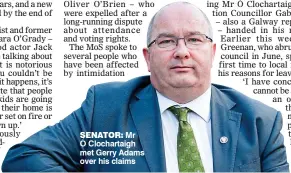  ??  ?? sEnaToR: Mr Ó Clochartai­gh met Gerry Adams over his claims