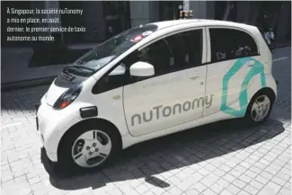  ??  ?? À Singapour, la société nuTonomy a mis en place, en août dernier, le premier service de taxis autonome au monde.