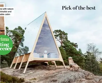  ??  ?? Be at one with nature in a minimalist and sustainabl­e cabin