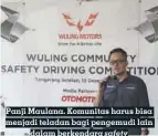  ??  ?? Panji Maulana. Komunitas harus bisa menjadi teladan bagi pengemudi lain dalam berkendara safety