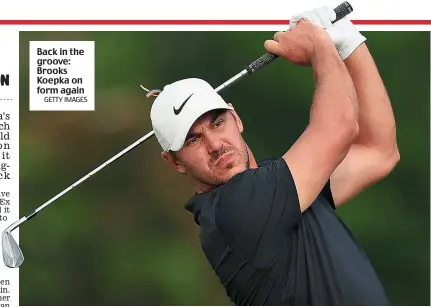  ?? GETTY IMAGES ?? Back in the groove: Brooks Koepka on form again