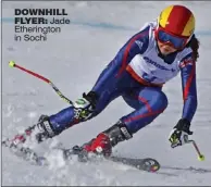  ??  ?? DOWNHILL FLYER: Jade Etheringto­n in Sochi