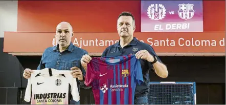 ?? FOTO: PERE PUNTÍ ?? Javi Rodríguez y Jesús Velasco posaron con las camisetas de Industrias y Barça antes de la gran batalla de Santa Coloma