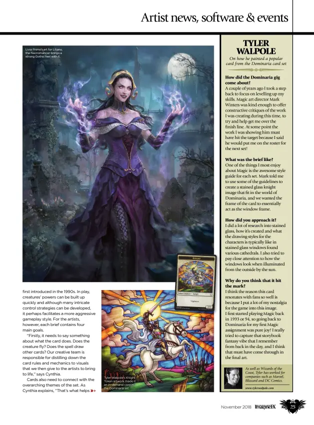  ??  ?? Livia Prima’s art for Liliana, the Necromance­r brings a strong Gothic feel with it. Tyler Walpole’s Knight Token artwork made it an in-demand card in the Dominaria set.