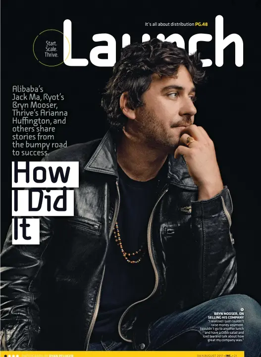  ??  ?? “I realized I just couldn’t raise money anymore. I couldn’t go to another lunch and have a Cobb salad and iced tea and talk about how great my company was.”   BRYN MOOSER, ON SELLING HIS COMPANY