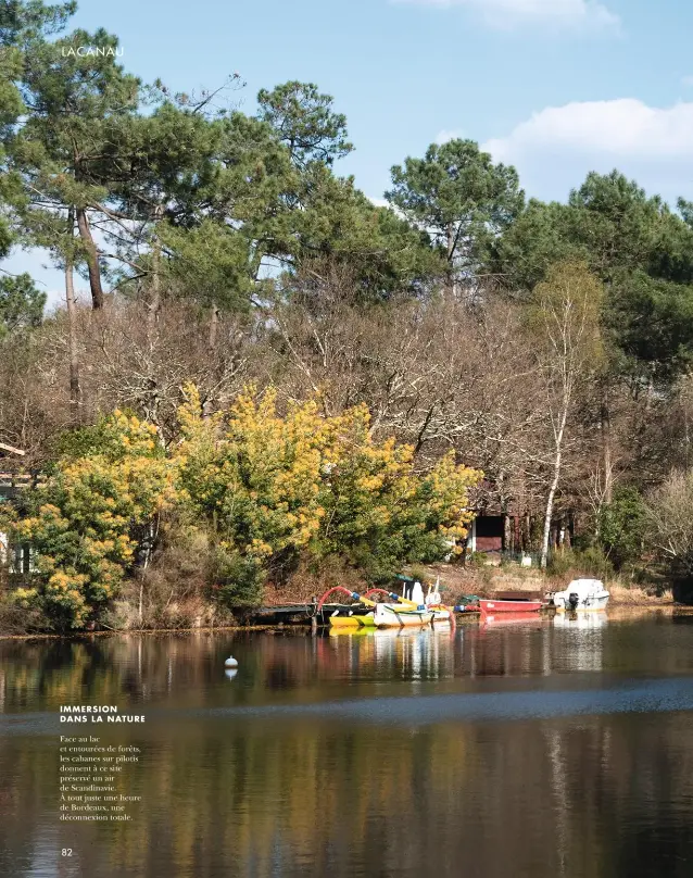  ??  ?? IMMERSION DANS LA NATURE
Face au lac et entourées de forêts, les cabanes sur pilotis donnent à ce site préservé un air de Scandinavi­e.
À tout juste une heure de Bordeaux, une déconnexio­n totale.