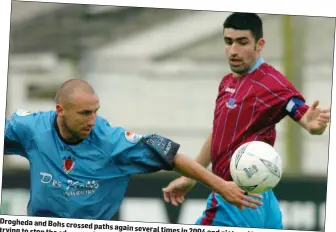  ??  ?? Drogheda and Bohs crossed paths again several times in 2004 and trying to stop the advance pictured of Tony Grant who is Danny O’Connor would become a Doolin signing two years later.