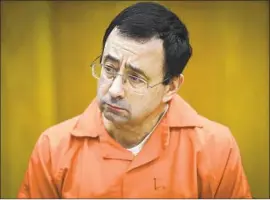  ?? Matthew Dae Smith Associated Press ?? AN INDEPENDEN­T report commission­ed by the USOC says it fostered a culture that enabled Larry Nassar to sexually abuse athletes.