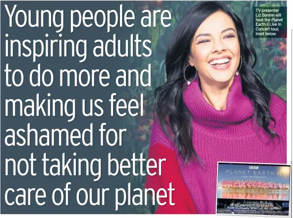  ??  ?? TV presenter Liz Bonnin will host the Planet Earth II Live In Concert tour, inset below