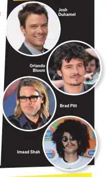  ??  ?? Orlando
Bloom Josh Duhamel
Imaad Shah
Brad Pitt