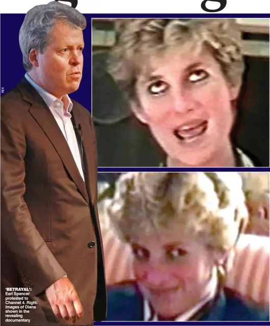  ??  ?? ‘BETRAYAL’: Earl Spencer protested to Channel 4. Images of Diana shown in the revealing documentar­y