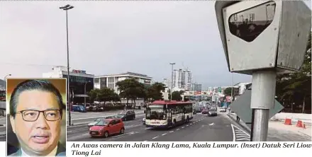 ??  ?? An Awas camera in Jalan Klang Lama, Kuala Lumpur. (Inset) Datuk Seri Liow Tiong Lai