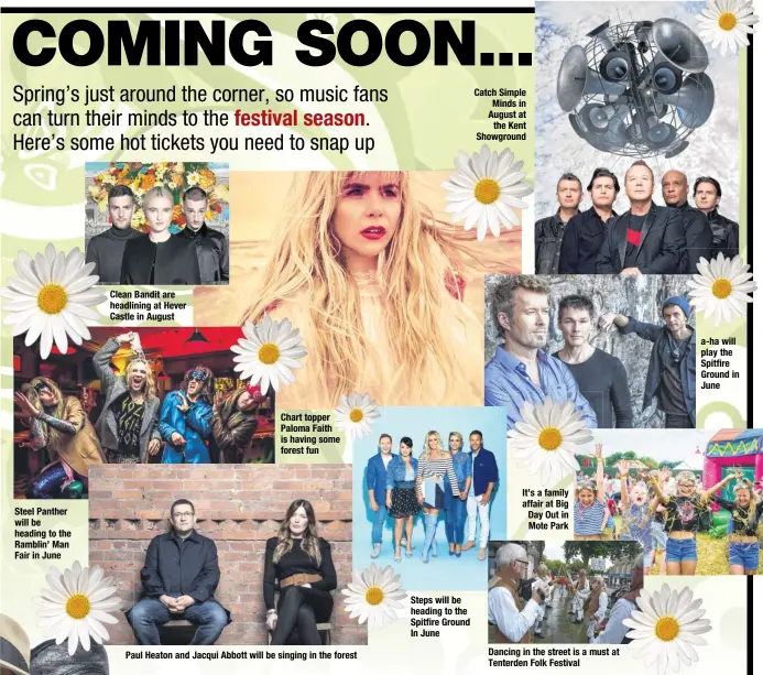  ??  ?? Steel Panther will be heading to the Ramblin’ Man Fair in June Clean Bandit are headlining at Hever Castle in August Chart topper Paloma Faith is having some forest fun Paul Heaton and Jacqui Abbott will be singing in the forest Steps will be heading...