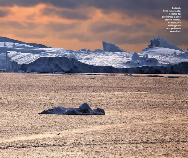  ??  ?? Ilulissat.
il rientro dei pescherecc­i e,
escursioni.