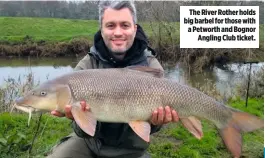  ??  ?? The River Rother holds big barbel for those with a Petworth and Bognor Angling Club ticket.