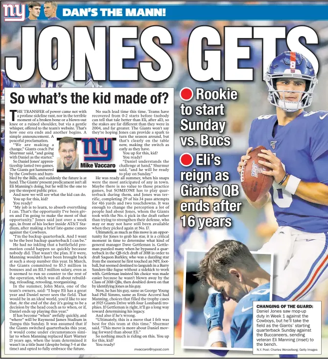  ?? N.Y. Post: Charles Wenzelberg; Getty Images ?? CHANGING OF THE GUARD: Daniel Jones saw mop-up duty in Week 1 against the Cowboys, but he’ll take the field as the Giants’ star ting quarterbac­k Sunday against the Buccaneers, sending veteran Eli Manning (inset) to the bench.