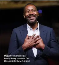 ??  ?? Magnificen­t moments: Lenny Henry presents Our Classical Century (15 Nov)