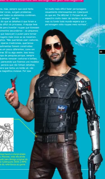  ??  ?? Johnny Silverhand é interpreta­do por Keanu Reeves, mas ele ainda foi inspirado pelo design original do Johnny do Cyberpunk 2020, o RPG que serve de referência ao game