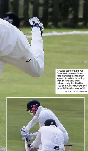  ?? PICTURES: ERIC GREGORY ?? Alrewas spinner Sam Van Daesdonk (main picture) took six wickets in the win against Alfreton, including that of Tom New (inset below), caught behind by Alex Scully. Billy Hodgkinson (inset left) on his way to 32.