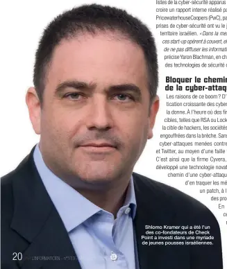  ??  ?? Shlomo Kramer qui a été l'un des co-fondateurs de Check Point a investi dans une myriade de jeunes pousses israélienn­es.