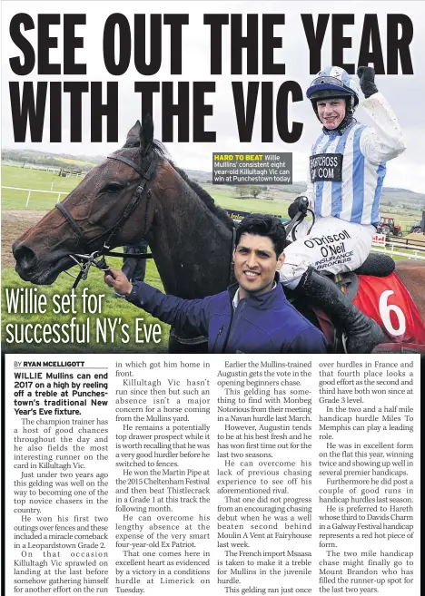  ??  ?? HARD TO BEAT Willie Mulllins’ consistent eight year-old Killultagh Vic can win at Punchestow­n today