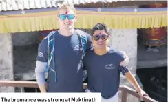  ??  ?? The bromance was strong at Muktinath