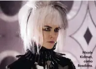  ??  ?? Nicole Kidman, como Boadicea.