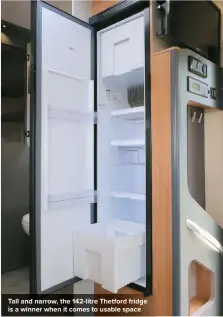  ??  ?? Tall and narrow, the 142-litre Thetford fridge is a winner when it comes to usable space