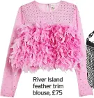  ?? ?? River Island feather trim blouse, £75