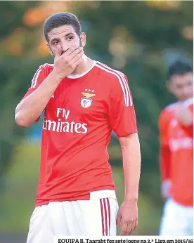  ??  ?? EQUIPA B. Taarabt fez sete jogos na 2.ª Liga em 2015/16