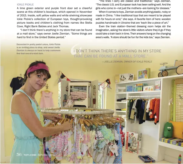  ??  ?? Decorated in pretty pastel colors, Ickle Pickle is an inviting place to shop, and owner Joelle Ziemian is always on hand to help customers find that one- of- a- kind item.