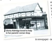  ??  ?? Gloria Aldridge loved to help in her parents’ corner shop