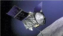  ?? PHOTO: PHYS.ORG ?? The Osiris-Rex probe will attempt to bring back rubble from the Bennu asteroid, which could one day hit Earth.