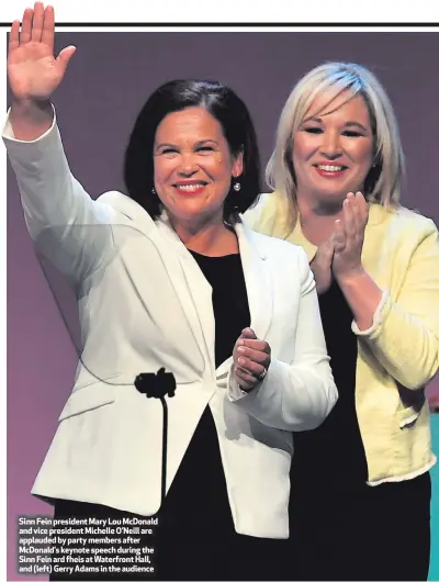  ??  ?? Sinn Fein president Mary Lou McDonald and vice president Michelle O’Neill are applauded by party members after McDonald’s keynote speech during the Sinn Fein ard fheis at Waterfront Hall, and (left) Gerry Adams in the audience