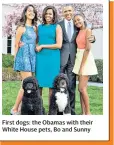  ??  ?? First dogs: the Obamas with their White House pets, Bo and Sunny