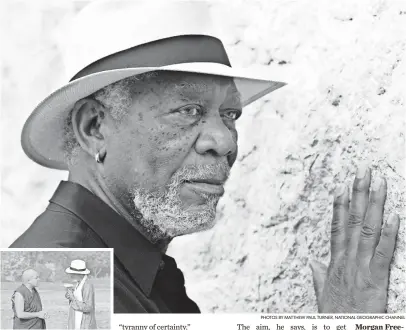  ?? PHOTOS BY MATTHEW PAUL TURNER, NATIONAL GEOGRAPHIC CHANNEL ?? Morgan Freeman places his hand on the Western Wall in the Old City of Jerusalem. His series for the National Geographic Channel is The Story of God.