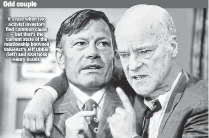  ??  ?? It’s rare when two activist investors find common cause — but that’s the current state of the relationsh­ip between ValueAct’s Jeff Ubben (left) and KKR boss Henry Kravis.