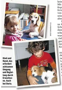  ??  ?? Kind und Hund, das erfordert achtsamen Umgang und Begleitung durch Erwachsene. Auch bei Daria.