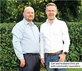  ?? ?? Carl and husband Chris are both community councillor­s.