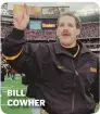  ??  ?? BILL COWHER