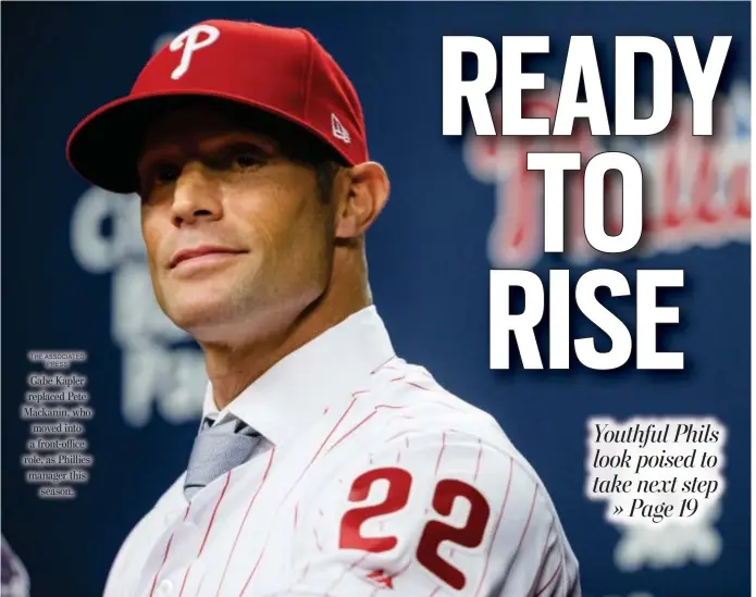  ?? THE ASSOCIATED PRESS ?? Gabe Kapler replaced Pete Mackanin, who moved into a front-office role, as Phillies manager this season.