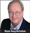  ??  ?? Mayor Doug Mccallum