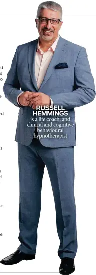  ??  ?? RUSSELL HEMMINGS is a life coach, and clinical and cognitive behavioura­l hypnothera­pist