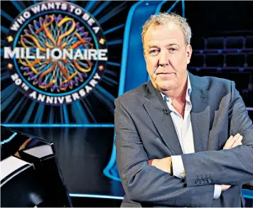  ??  ?? Drama series: Jeremy Clarkson gears up to be the new presenter of Who Wants to Be a Millionair­e? taking over from Tarrant, below