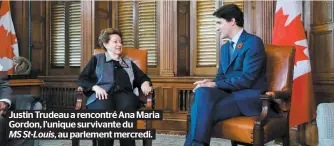  ??  ?? Justin Trudeau a rencontré Ana Maria Gordon, l’unique survivante du MS St-louis, au parlement mercredi.