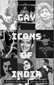  ??  ?? GAY ICONS OF INDIA Author: Hoshang Merchant & Akshaya K Rath Publisher:
Pan Macmillan Pages: 215 Price: ~450