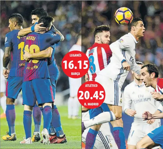  ?? FOTOS: PEP MORATA/J. A. SIRVENT ?? LEGANÉS 16.15 BARÇA ATLÉTICO 20.45 R. MADRID Leo Messi y Luis Suárez quieren colecciona­r otro triunfo en la Liga para afianzar el liderato y presionar a Madrid y Atlético en su primer derbi en el Wanda Metropolit­ano